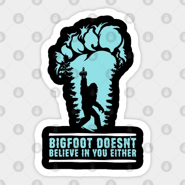 Bigfoot Doesn't Believe in You Either Sasquatch Gift Sticker by The WYLD Tribe